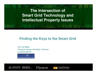 The Intersection of  Smart Grid Technology and  Intellectual Property Issues  Finding the Keys to