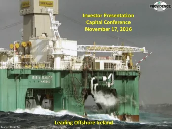 November 17, 2016  Leading Offshore Ireland  Courtesy Ocean Rig  Disclaimer  Important: You must