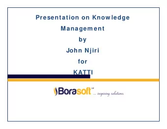 Presentation on Know ledge  Managem ent  by  John Njiri  for  KATTI Learning Objectives