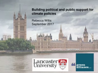 Building political and public support for  climate policies  Rebecca Willis  September 2017