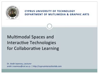 Mul;modal  Spaces  and      Interac;ve  Technologies      for  Collabora;ve
