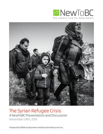 The Syrian Refugee Crisis  A NewToBC Presentation and Discussion  November 24th, 2015  Prepared by