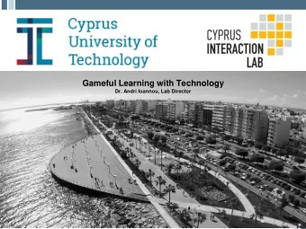 Gameful Learning with Technology  Dr. Andri Ioannou, Lab Director  1  Cyprus Interaction Lab  the