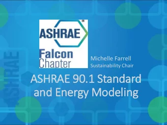 ASHRAE 90.1  .1 Standard  and Energy Modeling  Standards  Developing standards since 1922