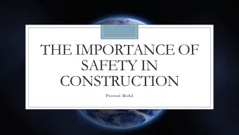 SAFETY IN  CONSTRUCTION  Preston Mohd  Not only does construction site safety dec  rease the