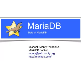 MariaDB  State of MariaDB  Michael Monty Widenius  MariaDB hacker  monty@askmonty.org