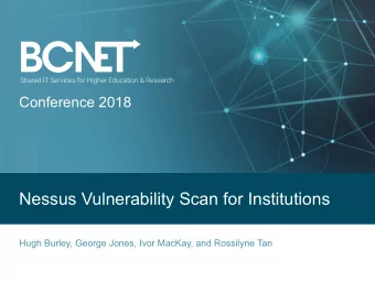 Nessus Vulnerability Scan for Institutions  Hugh Burley, George Jones, Ivor MacKay, and Rossilyne