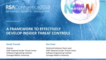 A FRAMEWORK TO EFFECTIVELY  DEVELOP INSIDER THREAT CONTROLS  Randy Trzeciak  Dan Costa  Director