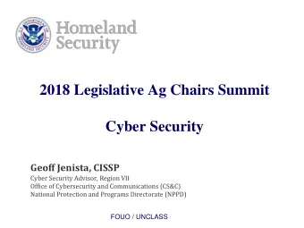 2018 Legislative Ag Chairs Summit  Cyber Security  Geoff Jenista, CISSP  Cyber Security Advisor,