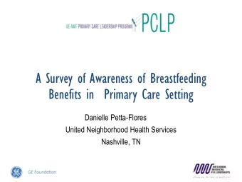 A Survey of Awareness of Breastfeeding  Benefits in  Primary Care Setting  Danielle Petta-Flores
