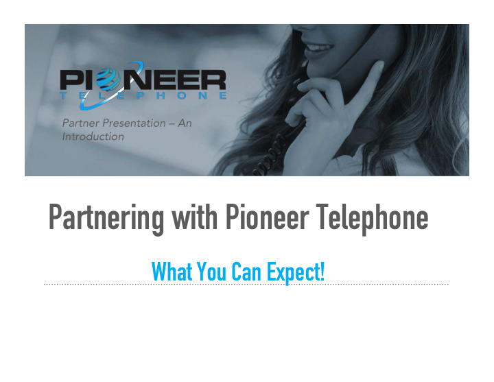 partnering with pioneer telephone