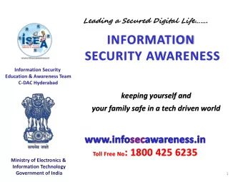 INFORMATION  SECURITY AWARENESS  Information Security  Education &amp; Awareness Team  C-DAC