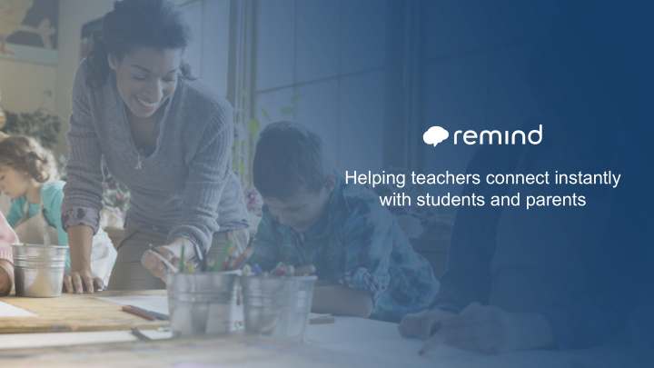 helping teachers connect instantly with students and