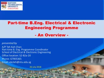 - An Overview -  presented by  A/P Teh Kah Chan  Part-time B. Eng. Programme Coordinator  School of