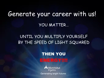 Generate your career with us!  YOU MATTER  UNTIL YOU MULTIPLY YOURSELF  BY THE SPEED OF LIGHT
