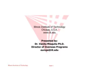 Illinois Institute of Technology  Chicago, U.S.A.  www.iit.edu  Presented by:  Dr. Vanita Misquita