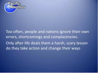 Too often, people and nations ignore their own  errors, shortcomings and complacencies.  Only after