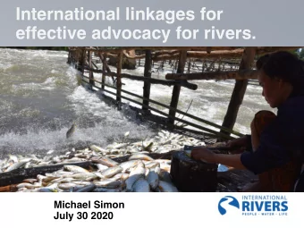 International linkages for  International advocacy for Rivers webinar  effective advocacy for