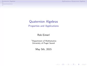 Quaternion Algebras  Properties and Applications  Rob Eimerl 1 Department of Mathematics