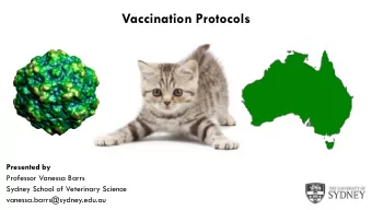 Vaccination Protocols  Presented by  Professor Vanessa Barrs  Sydney School of Veterinary Science