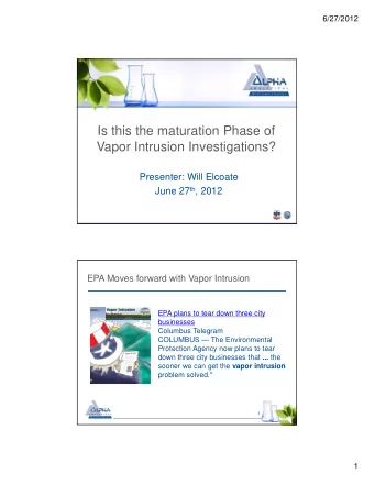 Is this the maturation Phase of  Vapor Intrusion Investigations?  Presenter: Will Elcoate June 27
