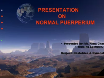 PRESENTATION    ON    NORMAL PUERPERIUM     Presented by: Ms. Uma Chandel