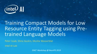 Peter Izsak, Shira Guskin, Moshe Wasserblat  Intel AI Lab EMC 2 Workshop @ NeurIPS 2019  Motivation