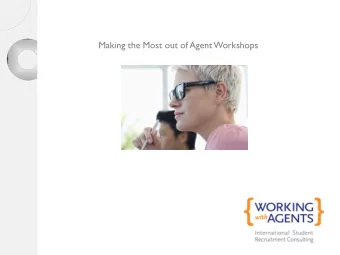 Making the Most out of Agent Workshops  About Working With Agents  A consultancy that helps schools