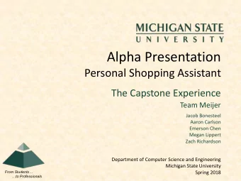 Alpha Presentation  Personal Shopping Assistant  The Capstone Experience  Team Meijer  Jacob