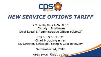 NEW SERVICE OPTIONS TARIFF  INTRODUC TION BY :  Carolyn Shellman  Chief Legal &amp; Administrative