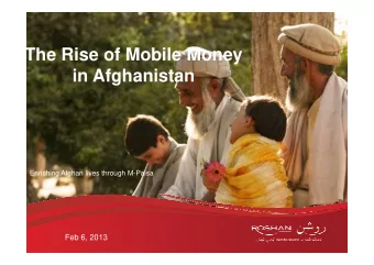 The Rise of Mobile Money  in Afghanistan  Enriching Afghan lives through M-Paisa  Feb 6, 2013