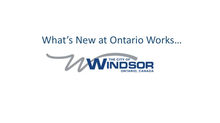 what s new at ontario works the social assistance service