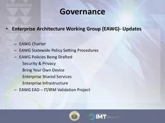 Governance  Enterprise Architecture Working Group (EAWG)- Updates  EAWG Charter  EAWG