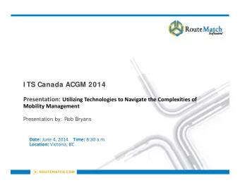 I TS Canada ACGM 2014 Presentation: Utilizing Technologies to Navigate the Complexities of Mobility