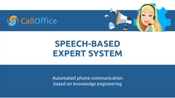 SPEECH-BASED  EXPERT SYSTEM  Automated phone communication  based on knowledge engineering  PROBLEM