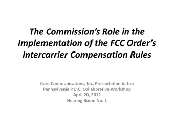 The Commissions Role in the  Implementation of the FCC Orders  Intercarrier Compensation