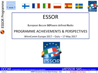 ESSOR E uropean S ecure SO ftware defined R adio  PROGRAMME ACHIEVEMENTS &amp; PERSPECTIVES