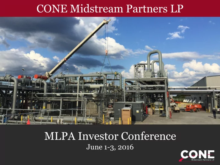 cone midstream partners lp mlpa investor conference