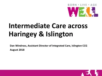 Haringey &amp; Islington  Dan Windross, Assistant Director of Integrated Care, Islington CCG