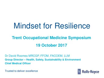 Mindset for Resilience  Trent Occupational Medicine Symposium  19 October 2017  Dr David Roomes
