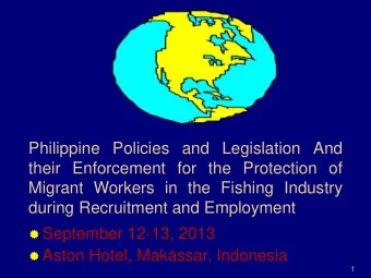 Philippine Policies and Legislation And  their Enforcement for the Protection of  Migrant Workers