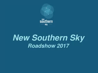 New Southern Sky  Roadshow 2017  To provide you with an understanding of how New Zealands