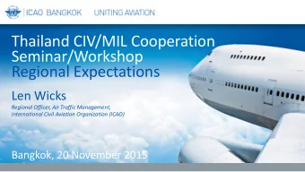 Thailand CIV/MIL Cooperation  Seminar/Workshop  Regional Expectations  Len Wicks  Regional Officer,