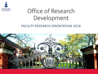 Office of Research  Development  FAC  ACULTY  TY R  RESEAR  ARCH O  ORIENT  NTATI  TION 2016