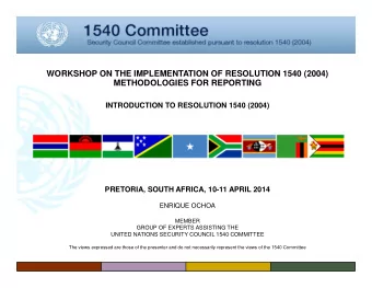 WORKSHOP ON THE IMPLEMENTATION OF RESOLUTION 1540 (2004)  METHODOLOGIES FOR REPORTING  INTRODUCTION