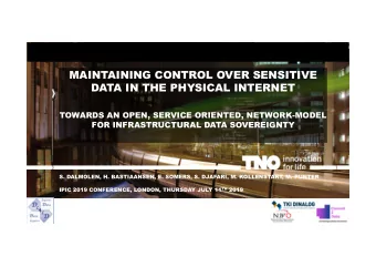 MAINTAINING CONTROL OVER SENSITIVE  DATA IN THE PHYSICAL INTERNET  TOWARDS AN OPEN, SERVICE