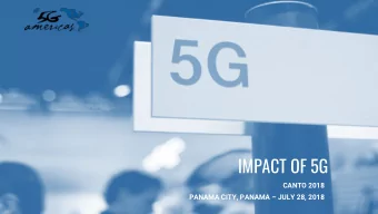 IMPACT OF 5G  CANTO 2018  PANAMA CITY, PANAMA  JULY 28, 2018  ABOUT US  The Voice of 5G and LTE