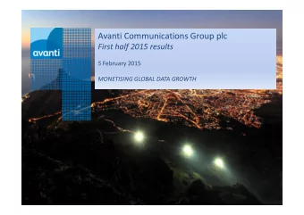 Avanti Communications Group plc  First half 2015 results 5 February 2015  MONETISING GLOBAL DATA