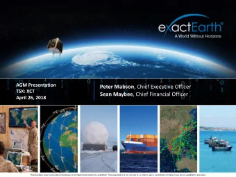 Peter Mabson , Chief Executive Officer  TSX: XCT Sean Maybee , Chief Financial Officer  April 26,