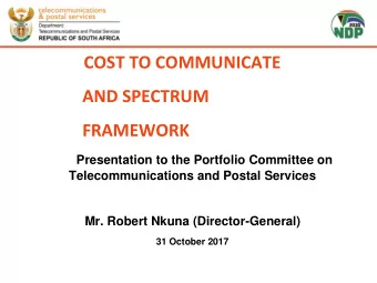 COST TO COMMUNICATE  AND SPECTRUM FRAMEWORK Presentation to the Portfolio Committee on